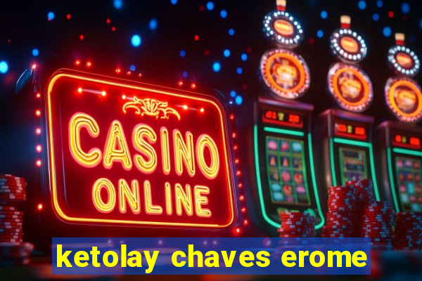 ketolay chaves erome